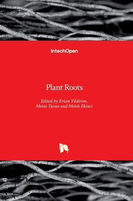 Plant Roots - Ekinci, Melek (Editor), and Turan, Metin (Editor), and Yildirim, Ertan (Editor)