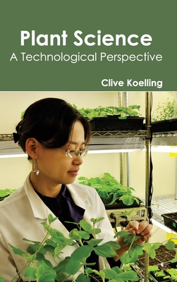 Plant Science- Atechnologicalperspective - Koelling, Clive (Editor)