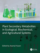 Plant Secondary Metabolites in Ecological, Biochemical, and Agricultural Systems