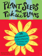 Plant Seeds and Pick the Bloom