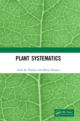 Plant Systematics - Pandey, Arun K, and Kasana, Shruti