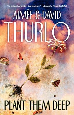 Plant Them Deep - Thurlo, Aim�e, and Thurlo, David