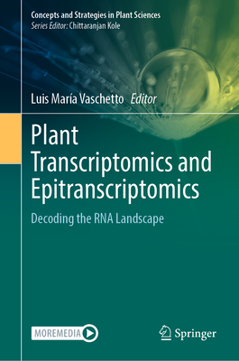 Plant Transcriptomics and Epitranscriptomics: Decoding the RNA Landscape - Vaschetto, Luis Maria (Editor)