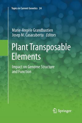 Plant Transposable Elements: Impact on Genome Structure and Function - Grandbastien, Marie-Ang�le (Editor), and Casacuberta, Josep (Editor)