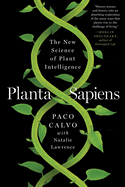 Planta Sapiens: The New Science of Plant Intelligence