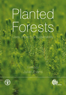 Planted Forests: Uses, Impacts and Sustainability