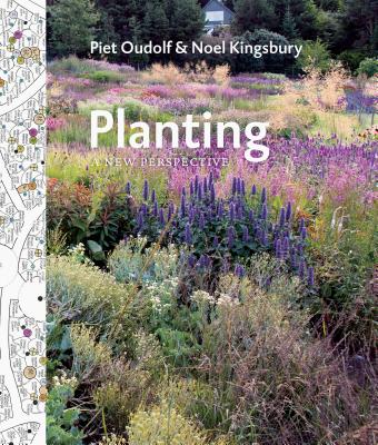 Planting: A New Perspective - Oudolf, Piet, and Kingsbury, Noel