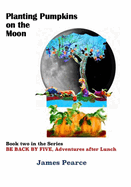 Planting Pumpkins on the Moon