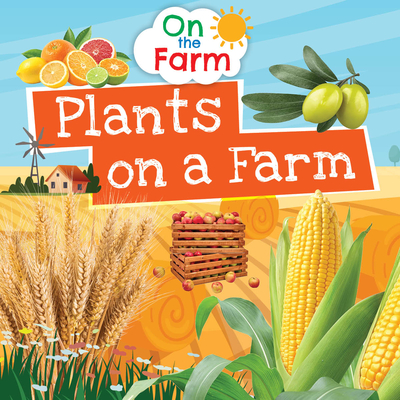 Plants on a Farm - Dickmann, Nancy