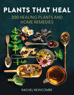 Plants That Heal Pb: 200 Healing Plants and Home Remedies
