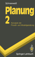 Planung: 2 Konzepte Der Proze?- Und Modellgestaltung