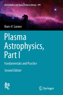 Plasma Astrophysics, Part I: Fundamentals and Practice