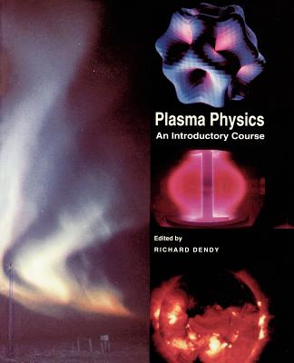 Plasma Physics: An Introductory Course - Dendy, Richard (Editor)