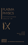 Plasma Physics: IX Latin American Workshop, La Serena, Chile, 13-17 November 2000