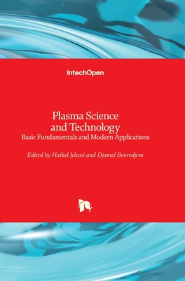 Plasma Science and Technology: Basic Fundamentals and Modern Applications - Jelassi, Haikel (Editor), and Benredjem, Djamel (Editor)
