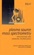 Plasma Source Mass Spectrometry: Applications and Emerging Technologies