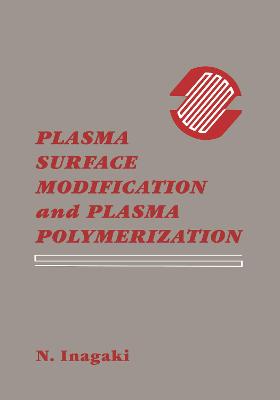 Plasma Surface Modification and Plasma Polymerization - Inagaki, Norihiro