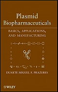 Plasmid Biopharmaceuticals: Basics, Applications, and Manufacturing