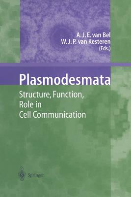 Plasmodesmata: Structure, Function, Role in Cell Communication - Bel, Aart J E Van (Editor), and Kesteren, Wilhelmus J P Van (Editor)
