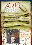Plaster Studio: Fabric Inspiration & How-To's for the Mixed Media Artist