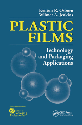 Plastic Films: Technology and Packaging Applications - Jenkins, Wilmer A., and Osborn, Kenton R.