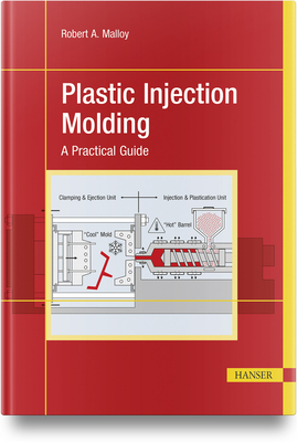 Plastic Injection Molding: A Practical Guide - Malloy, Robert A.