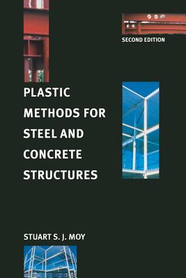 Plastic Methods for Steel and Concrete Structures - Moy, Stuart Stanley Jervis