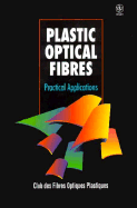 Plastic Optical Fibres: Physical Applications - Club Des Fibres Optiques Plastiques (Cfop), and Marcou, Jean (Editor)