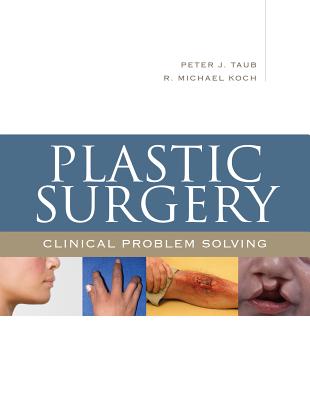 Plastic Surgery: Clinical Problem Solving - Taub, Peter J, and Koch, R Michael