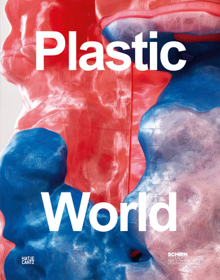 Plastic World - Weinhart, Martina (Text by), and Baden, Sebastian (Text by), and Davis, Heather (Text by)