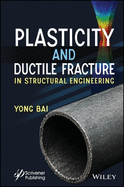 Plasticity and Ductile Fracture in Structural Engineering