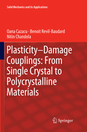 Plasticity-Damage Couplings: From Single Crystal to Polycrystalline Materials