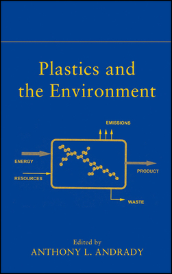 Plastics and the Environment - Andrady, Anthony L (Editor)