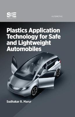 Plastics Application Technology for Safe and Lightweight Automobiles - Marur, Sudhakar R