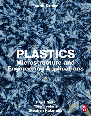 Plastics: Microstructure and Engineering Applications - Mills, Nigel, and Jenkins, Mike, and Kukureka, Stephen