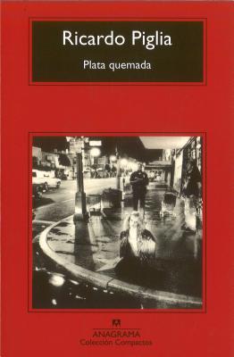 Plata Quemada - Piglia, Ricardo