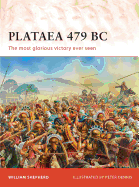 Plataea 479 BC: The Most Glorious Victory Ever Seen