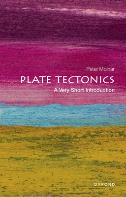 Plate Tectonics: A Very Short Introduction - Molnar, Peter