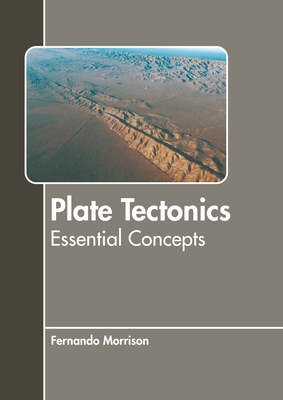 Plate Tectonics: Essential Concepts - Morrison, Fernando (Editor)