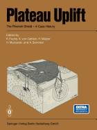 Plateau Uplift: The Rhenish Shield - A Case History - Fuchs, K. (Editor), and Gehlen, K.v. (Editor), and M�lzer, H. (Editor)
