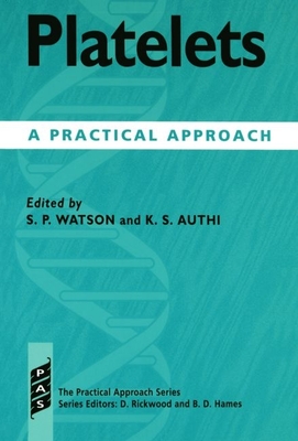 Platelets: A Practical Approach - Watson, Stephen P (Editor), and Authi, Kalwant S (Editor)