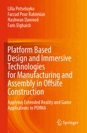 Platform Based Design and Immersive Technologies for Manufacturing and Assembly in Offsite Construction: Applying Extended Reality and Game Applications to Pdfma
