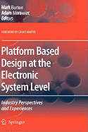 Platform Based Design at the Electronic System Level: Industry Perspectives and Experiences