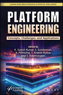 Platform Engineering: Concepts, Challenges and Applications - Kumar, K Suresh (Editor), and Sundaresan, S (Editor), and Prithiviraj, R (Editor)