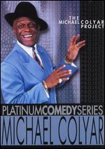 Platinum Comedy Series: Michael Colyar - The Michael Colyar Project