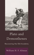Plato and Demosthenes: Recovering the Old Academy