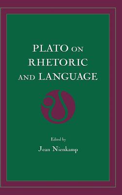Plato on Rhetoric and Language: Four Key Dialogues - Nienkamp, Jean (Editor)