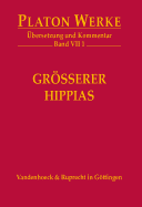 Platon Werke -- Ubersetzung Und Kommentar: Vii,1: Grosserer Hippias