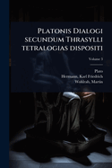 Platonis Dialogi : secundum Thrasylli tetralogias dispositi