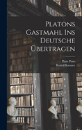 Platons Gastmahl Ins Deutsche Ubertragen